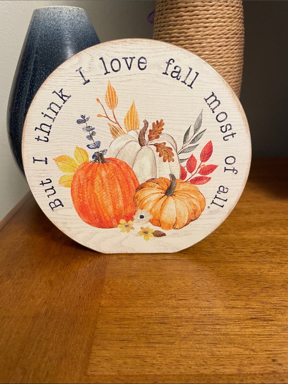 Fall Pumpkins Wooden Tabletop Decor BUT I THINK I LOVE FALL MOST OF ALL….Sign